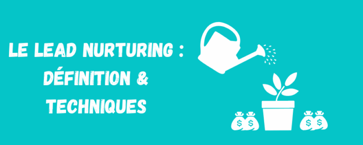 Le lead nurturing : Définition & Stratégies